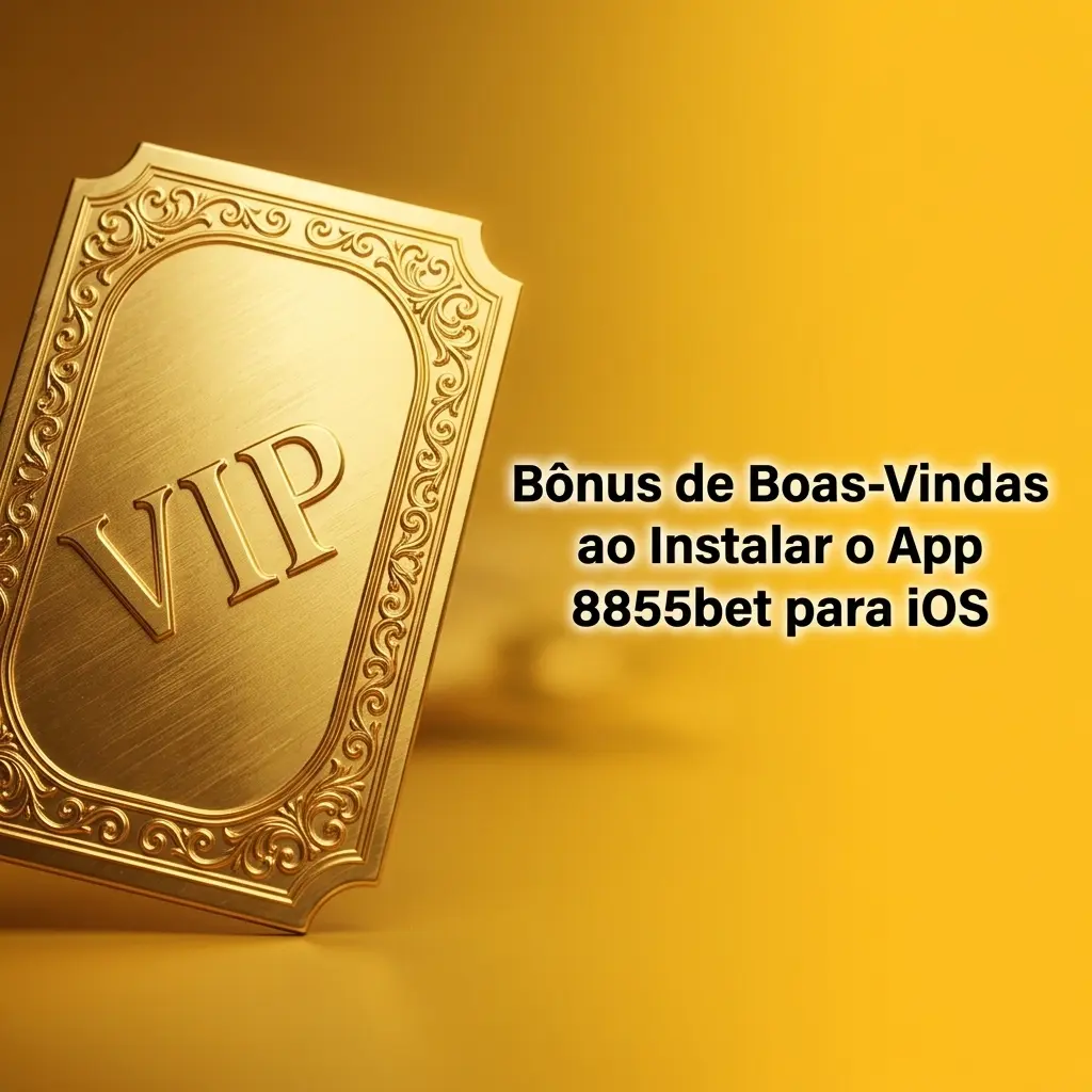 Bônus de boas-vindas R$15 sem depósito ao instalar o app 8855bet para iOS e concluir o cadastro