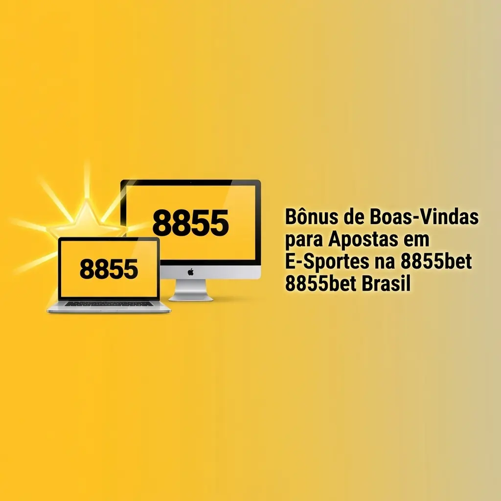Bônus de boas-vindas R$15 da 8855bet para apostas em e-sports sem depósito inicial