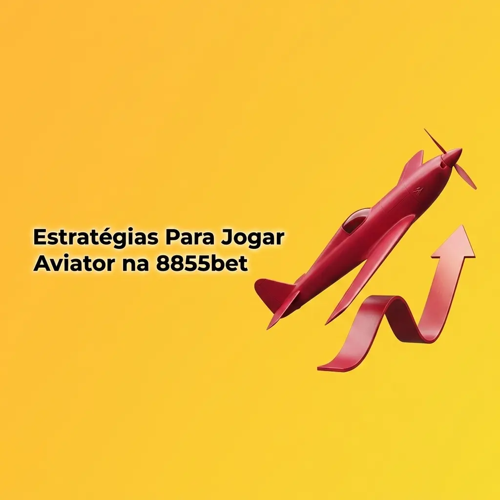 Estratégias para jogar Aviator na 8855bet: saque conservador, apostas duplas e controle de banca