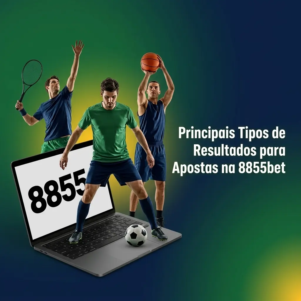 Tipos de resultados para apostas esportivas na 8855bet com mercados variados